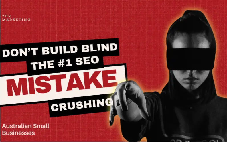 Stop Building Blind! The #1 SEO Mistake Crushing Australian Small Businesses